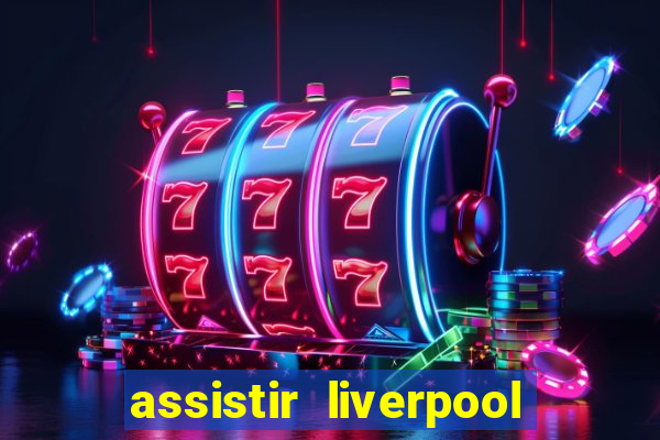 assistir liverpool x manchester city futemax