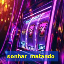 sonhar matando porco jogo do bicho