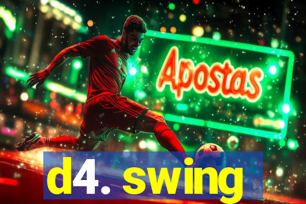 d4. swing