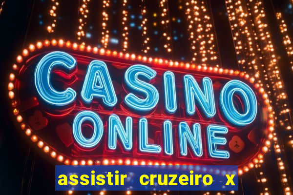 assistir cruzeiro x corinthians ao vivo gratis
