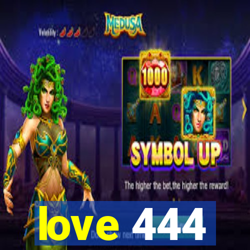 love 444
