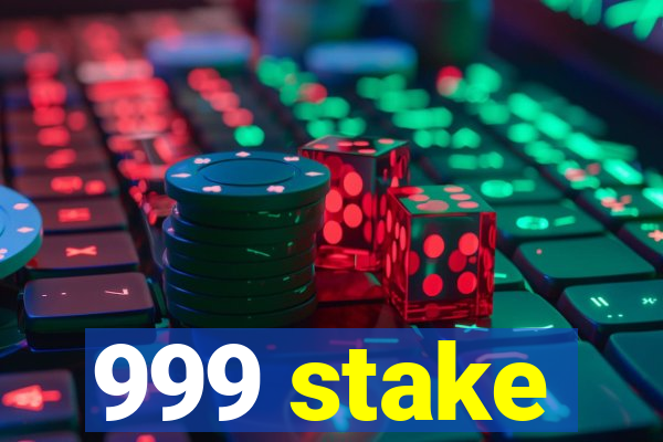 999 stake