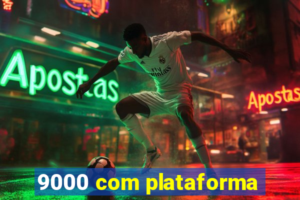 9000 com plataforma
