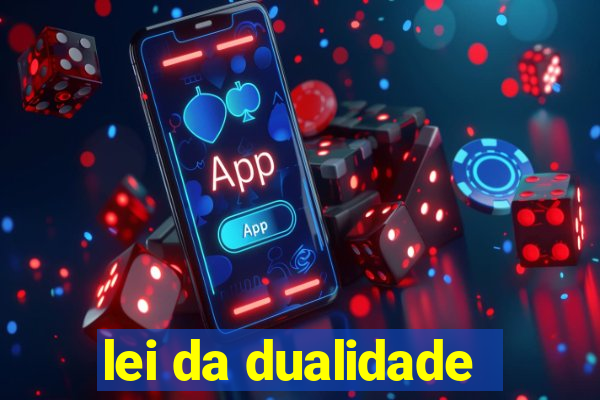 lei da dualidade
