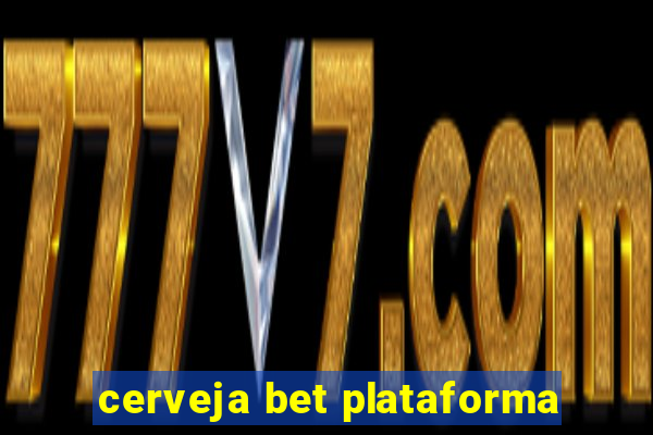 cerveja bet plataforma