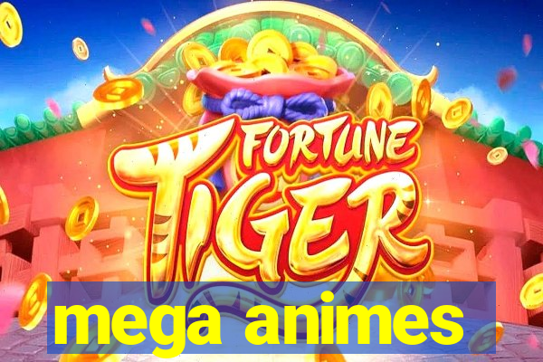 mega animes
