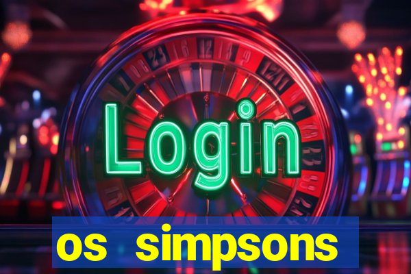 os simpsons assistir online dublado