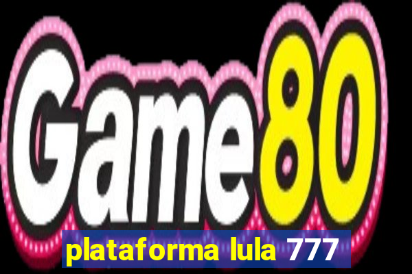 plataforma lula 777