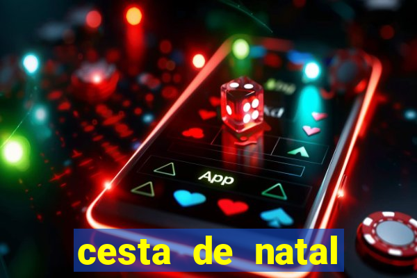 cesta de natal salvador bahia