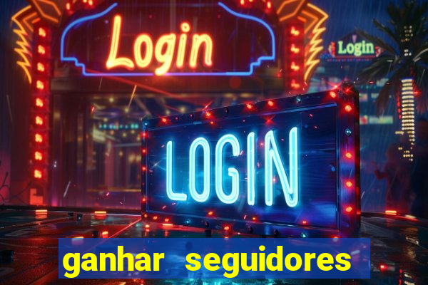 ganhar seguidores instagram gratis