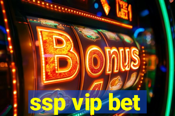 ssp vip bet