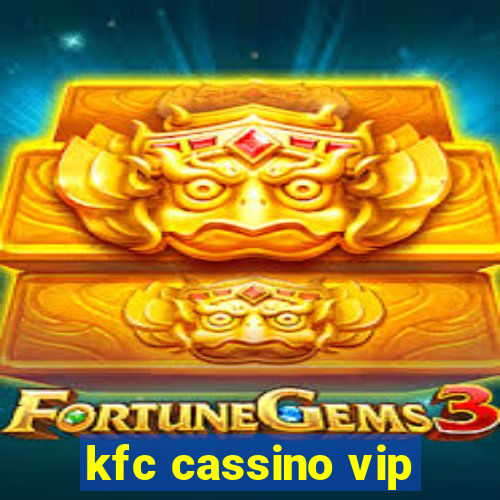 kfc cassino vip