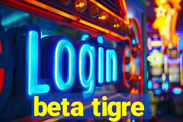beta tigre