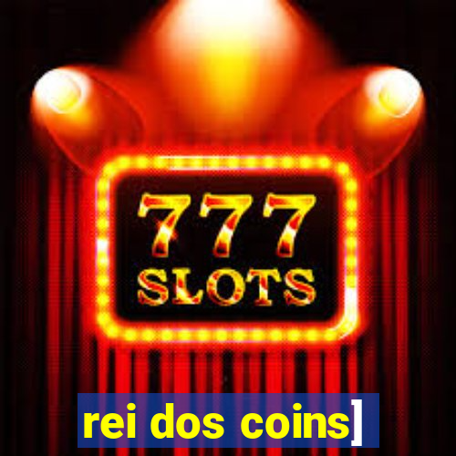rei dos coins]