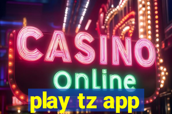 play tz app