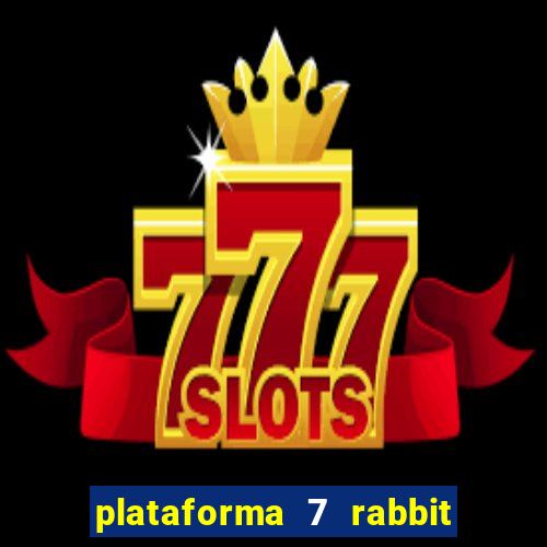 plataforma 7 rabbit paga mesmo
