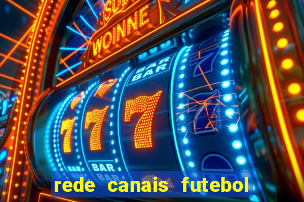 rede canais futebol ao vivo