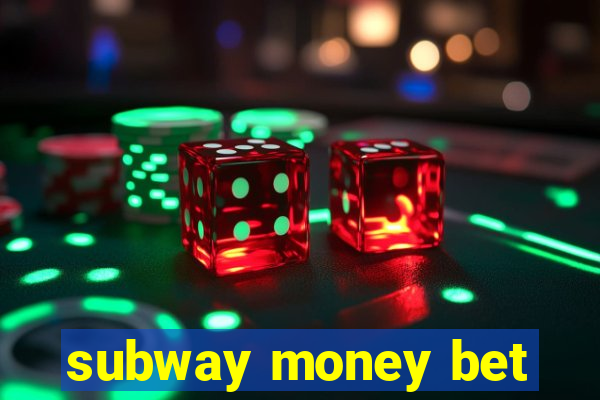 subway money bet