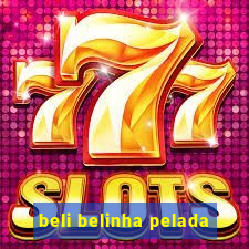 beli belinha pelada