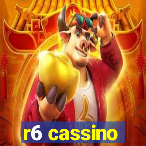 r6 cassino