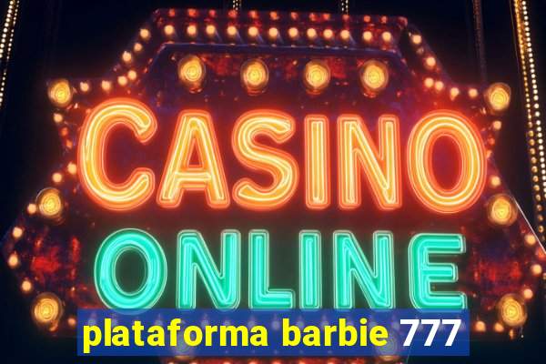 plataforma barbie 777
