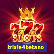 trixie4betano