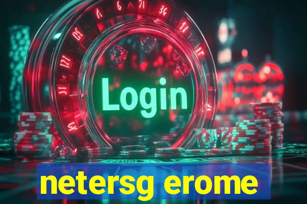 netersg erome