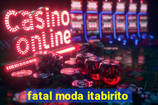 fatal moda itabirito