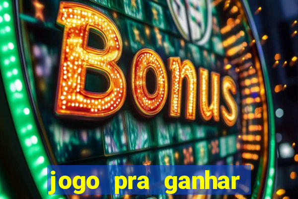 jogo pra ganhar dinheiro sem depositar