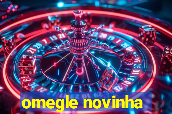 omegle novinha