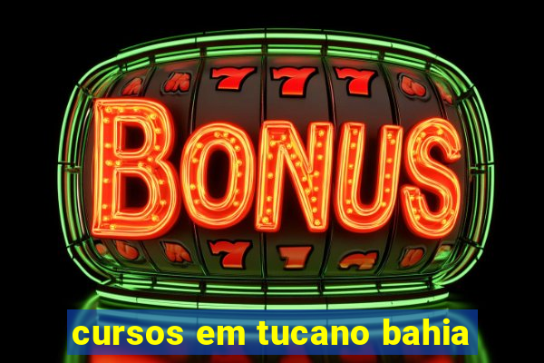 cursos em tucano bahia