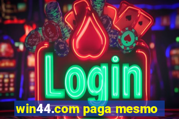 win44.com paga mesmo