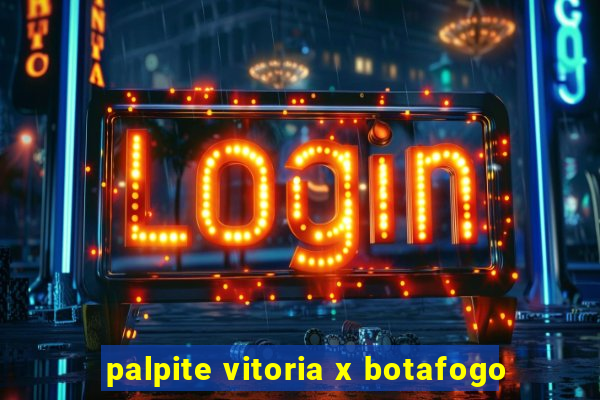 palpite vitoria x botafogo