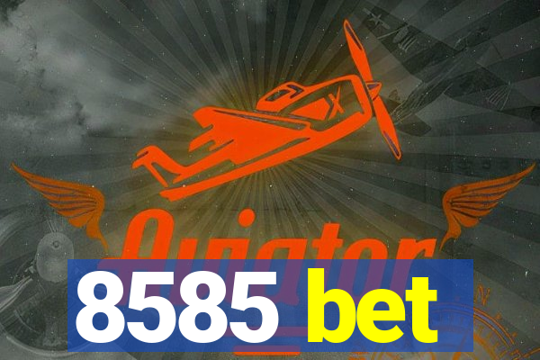 8585 bet