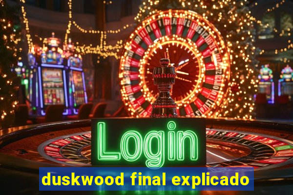 duskwood final explicado