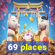 69 places