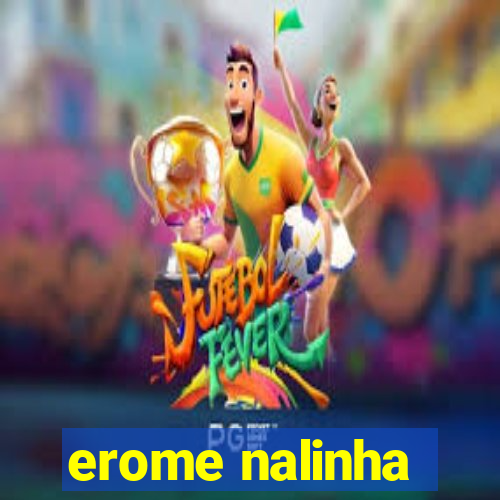 erome nalinha