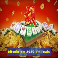 bitcoin em 2020 em reais