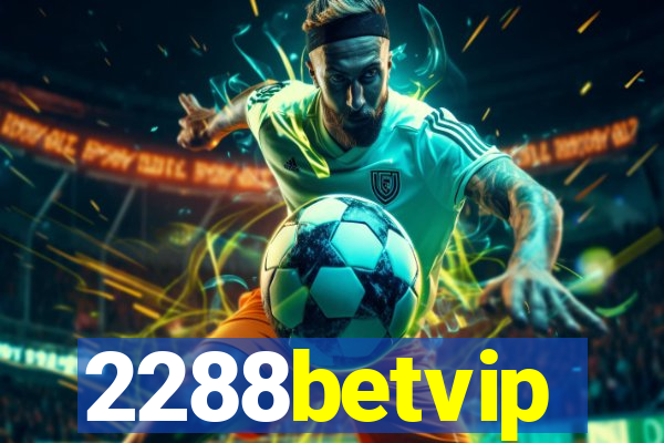 2288betvip