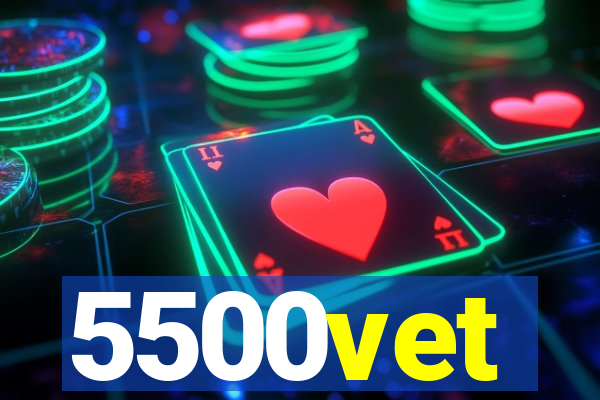 5500vet