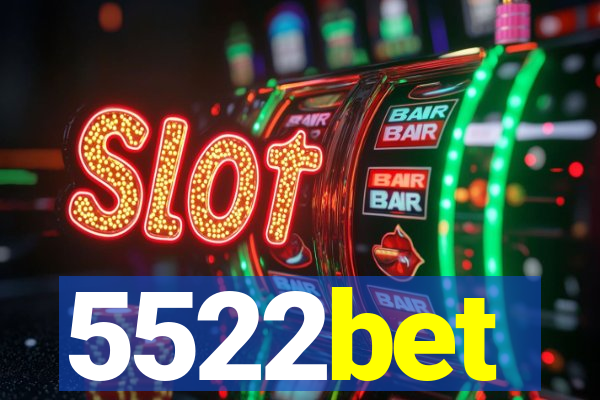 5522bet
