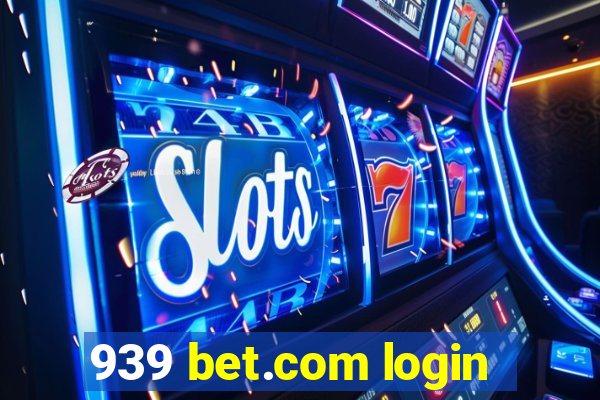 939 bet.com login