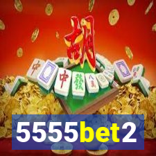 5555bet2