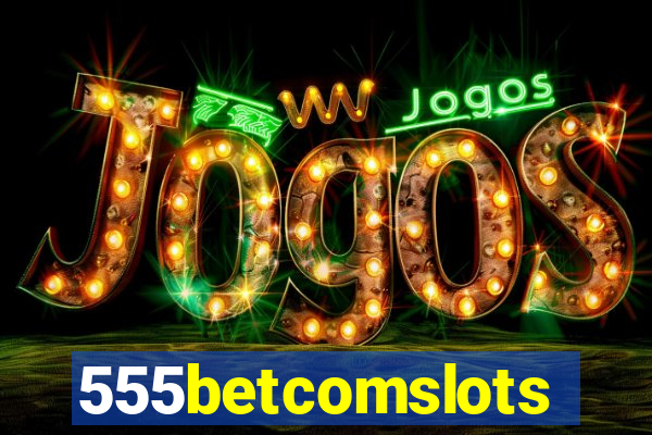 555betcomslots