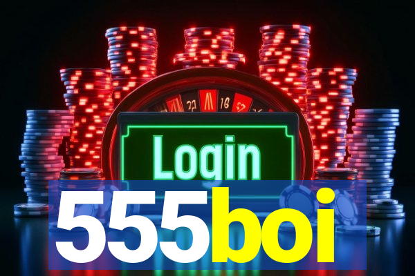 555boi