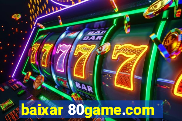 baixar 80game.com