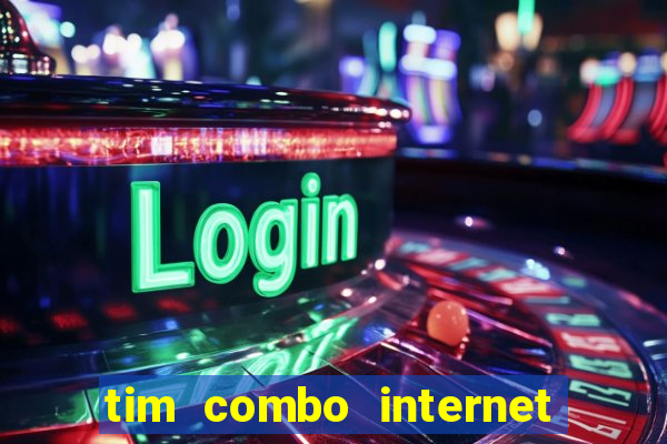 tim combo internet e celular