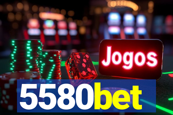 5580bet