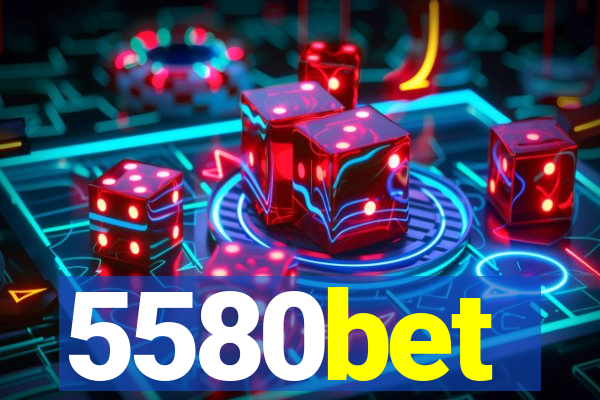 5580bet
