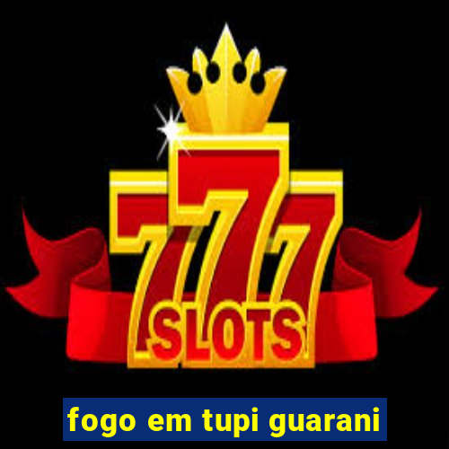 fogo em tupi guarani